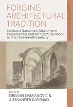 Forging Architectural Tradition: National Narratives, Monument Preservation and Architectural Work in the Nineteenth Century