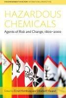 Hazardous Chemicals: Agents of Risk and Change, 1800-2000