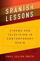 Spanish Lessons: Cinema and Television in Contemporary Spain - Paul Julian Smith - cover