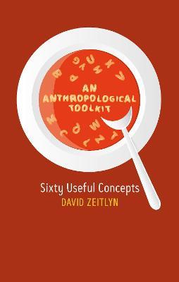 An Anthropological Toolkit: Sixty Useful Concepts - David Zeitlyn - cover