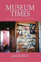Museum Times: Changing Histories in South Africa