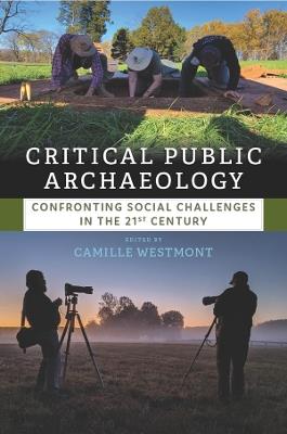 Critical Public Archaeology: Confronting Social Challenges in the 21st Century - cover