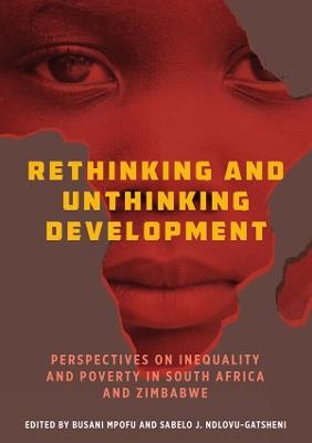 Rethinking and Unthinking Development: Perspectives on Inequality and Poverty in South Africa and Zimbabwe - cover