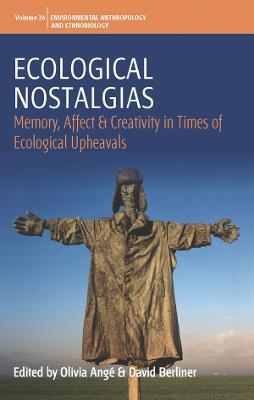 Ecological Nostalgias: Memory, Affect and Creativity in Times of Ecological Upheavals - cover