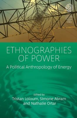 Ethnographies of Power: A Political Anthropology of Energy - cover