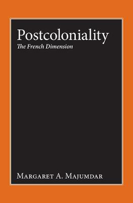 Postcoloniality: The French Dimension - Margaret A. Majumdar - cover