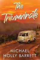 The Triumvirate - Michael Holly Barrett - cover