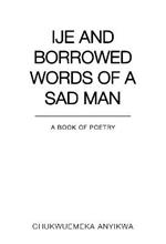Ije and Borrowed Words of a Sad Man