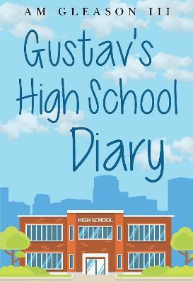 Gustav's High School Diary - Augustine M. Gleason III - cover