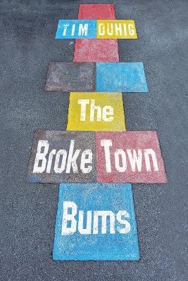 The Broke Town Bums - Tim Duhig - cover