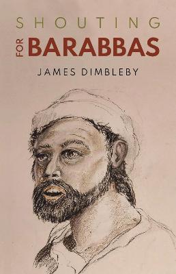 Shouting for Barabbas - James Dimbleby - cover