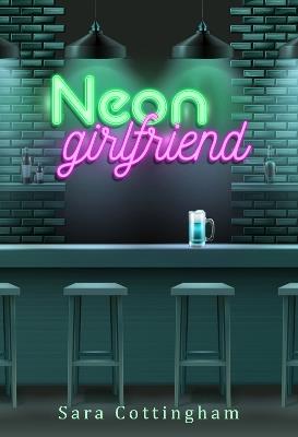 Neon Girlfriend - Sara Cottingham - cover