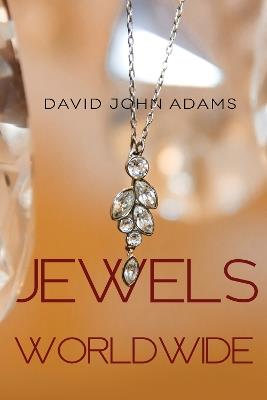 Jewels Worldwide - David John Adams - cover