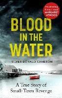 Blood in the Water: A true story of small-town revenge - Silver Donald Cameron - cover