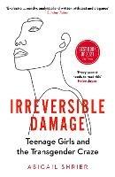 Irreversible Damage: Teenage Girls and the Transgender Craze - Abigail Shrier - cover