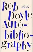 Autobibliography - Rob Doyle - cover