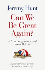 Can We be Great Again?: Why a Dangerous World Needs Britain
