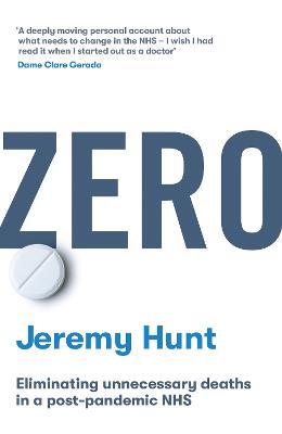 Zero: Eliminating unnecessary deaths in a post-pandemic NHS - Jeremy Hunt - cover