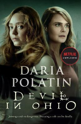 Devil in Ohio: The Haunting Thriller Behind the Hit Netflix TV Series Based on True Events - Daria Polatin - cover