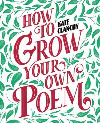 How to Grow Your Own Poem - Kate Clanchy - cover