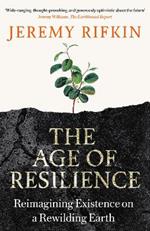 The Age of Resilience: Reimagining Existence on a Rewilding Earth