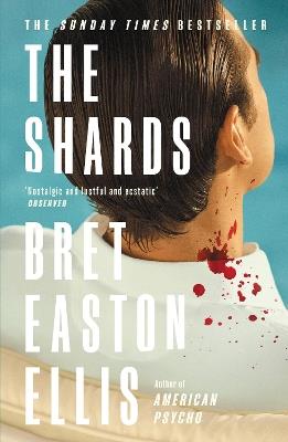 The Shards: Bret Easton Ellis. The Sunday Times Bestselling New Novel from the Author of AMERICAN PSYCHO - Bret Easton Ellis - cover
