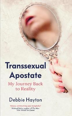 Transsexual Apostate: My Journey Back to Reality - Debbie Hayton - cover