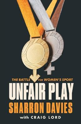 Unfair Play: The Battle For Women's Sport - Sharron Davies,Craig Lord - cover