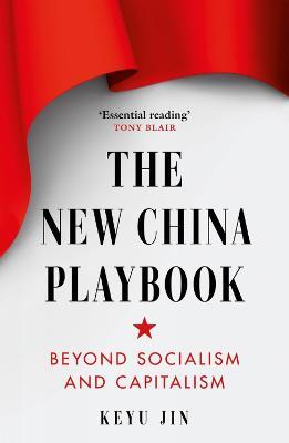 The New China Playbook: Beyond Socialism and Capitalism - Keyu Jin - cover