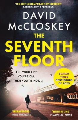 The Seventh Floor: Sunday Times Bestseller From Author of DAMASCUS STATION and co-host of hit podcast THE REST IS CLASSIFIED - David McCloskey - cover