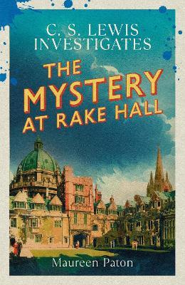 The Mystery at Rake Hall: C.S. Lewis investigates (The Times Best Crime Fiction of 2025 So Far) - Maureen Paton - cover