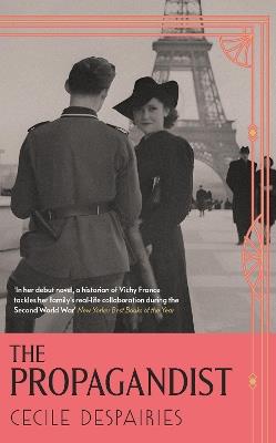 The Propagandist: An Extraordinary WWII Autobiographical Novel. New Yorker Best Books of The Year. - Cécile Desprairies - cover