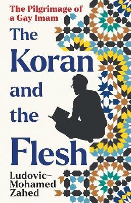 The Koran and the Flesh - Ludovic-Mohamed Zahed - cover