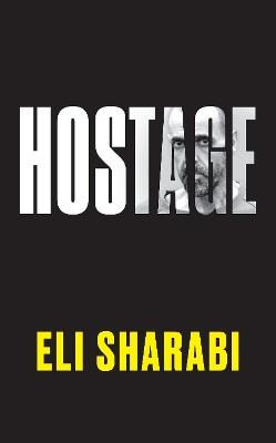 Hostage: OFFICIAL EDITION: The first memoir by an Israeli hostage - Eli Sharabi - cover
