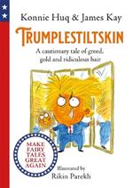 Trumplestiltskin: A cautionary tale of greed, gold and ridiculous hair