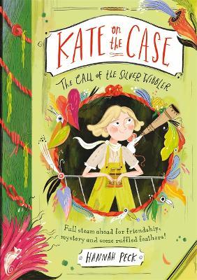 Kate on the Case: The Call of the Silver Wibbler (Kate on the Case 2) - Hannah Peck - cover