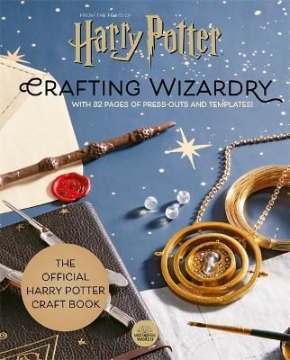 Harry Potter: Crafting Wizardry: The official Harry Potter Craft Book, with 32 pages of press-outs and templates! - cover