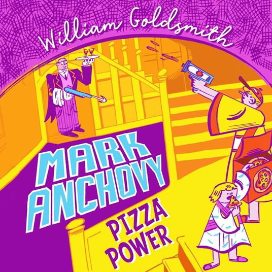 Mark Anchovy: Pizza Power (Mark Anchovy 3)