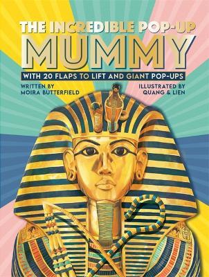 The Incredible Pop-up Mummy: With 20 flaps to lift and giant pop-ups - Moira Butterfield - cover