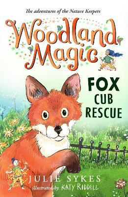 Woodland Magic 1: Fox Cub Rescue - Julie Sykes - cover