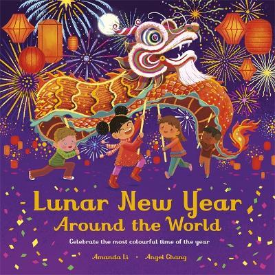 Lunar New Year Around the World: Celebrate the most colourful time of the year - Amanda Li - cover
