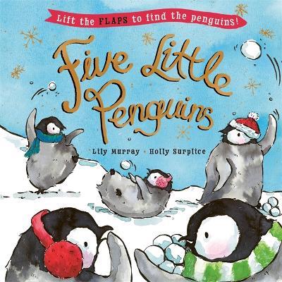 Five Little Penguins: A lift-the-flap Christmas picture book - Lily Murray - cover