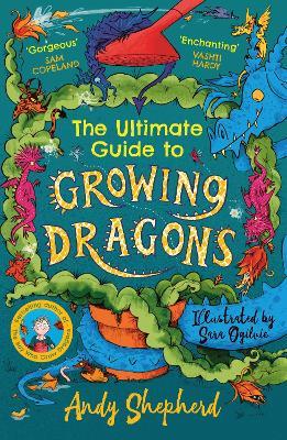 The Ultimate Guide to Growing Dragons (The Boy Who Grew Dragons 6) - Andy Shepherd - cover