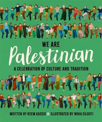We Are Palestinian: A Celebration of Culture and Tradition - Reem Kassis - cover