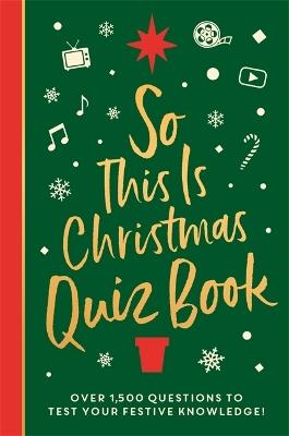 So This is Christmas Quiz Book: Over 1,500 questions on all things festive, from movies to music! - Roland Hall - cover