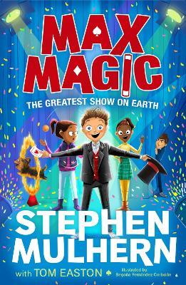 Max Magic: The Greatest Show on Earth (Max Magic 2) - Stephen Mulhern,Tom Easton - cover