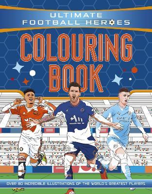 Ultimate Football Heroes Colouring Book: the perfect gift for fans of the beautiful game! - Ultimate Football Heroes - cover