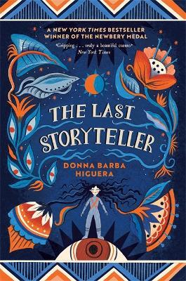 The Last Storyteller: Winner of the Newbery Medal - Donna Barba Higuera - cover