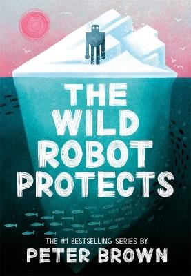 The Wild Robot Protects (The Wild Robot 3) - Peter Brown - cover