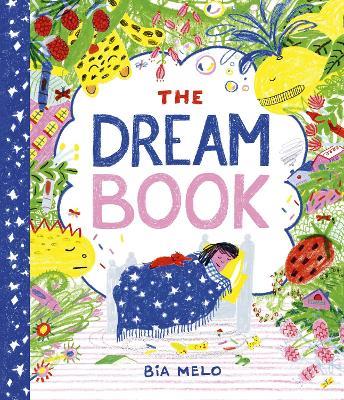 The Dream Book: A bedtime adventure about dream journalling for the very young! - Bia Melo - cover